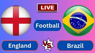 Live  Brazil vs England  International Friendly  Football Match Live [upl. by Alice]