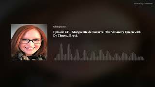 Episode 233  Marguerite de Navarre The Visionary Queen with Dr Theresa Brock [upl. by Aihsele163]