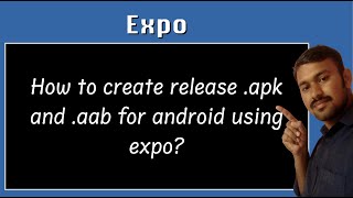 How to create release apk and aab for android using expo [upl. by Deanne]