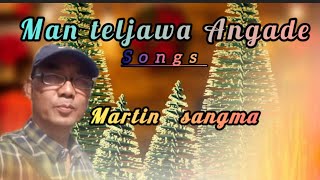 Martin Christmas songs  man teljawa Angade song lyrics  martinsangma BijuMarak432 newsongs [upl. by Greenleaf]