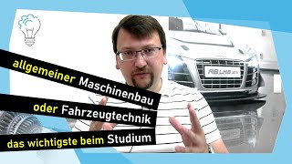 allgemeiner Maschinenbau oder Fahrzeugtechnik das wichtigste beim Studium [upl. by Devi]