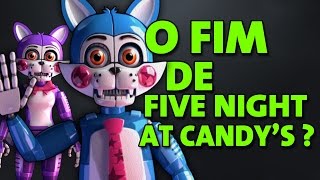 O FIM DE FIVE NIGHT AT CANDYS  A História que você não conheceu [upl. by Gael]