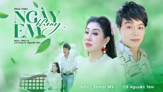 Tân Cổ Ngày Không Em  NSƯT Thoại Mỹ ft CS Nguyễn Tâm  MV OFFICIAL [upl. by Nosmoht]