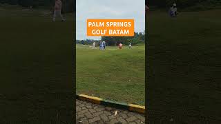 PALM SPRINGS GOLF BATAM batam nongsabatam golf viralvideo shorts shortsvideo [upl. by Shalom]