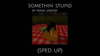 Somethin’ Stupid  Frank Sinatra sped up [upl. by Sinnoda458]