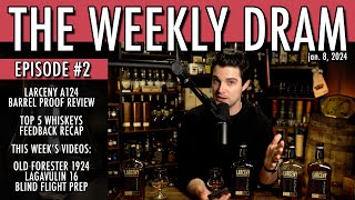 Larceny A124 Barrel Proof Top 5 Feedback  THE WEEKLY DRAM  Ep 2 [upl. by Stoffel]