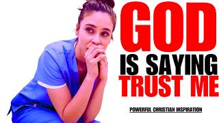 GOD IS SAYING TO YOU TRUST ME  Christian Motivation [upl. by Alric39]