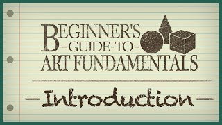 Beginners Guide to Art Fundamentals  Episode 1  Introduction [upl. by Georgette]