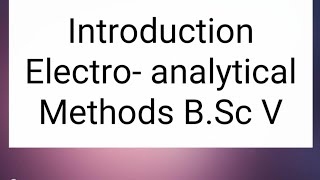 Introduction of ElectroAnalytical Techniques Classification of Electroanalyical method [upl. by Hooke]