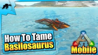 Ark Mobile How To Tame A Basilosaurus Solo EASY  iOSAndroid Total Beginners Guide [upl. by Seline]