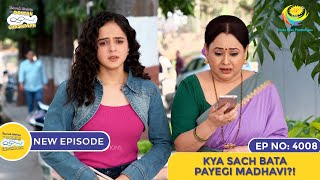 NEW Ep 4008  Kya Sach Bata Payegi Madhavi  4000 HAPPYSODES  Taarak Mehta Ka Ooltah Chashmah [upl. by Enyawed]