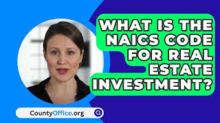 What Is The Naics Code For Real Estate Investment  CountyOfficeorg [upl. by Artenra463]