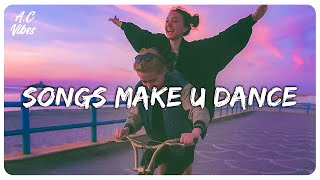 Playlist of songs thatll make you dance  Feeling good playlist [upl. by Maggee]