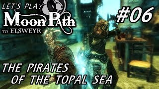 Lets Play Skyrim  Moonpath To Elsweyr  06  The Pirates Of The Topal Sea [upl. by Richy200]