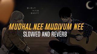 Mudhal Nee Mudivum Nee slowed  reverb  Retro Spark [upl. by Gnot286]