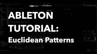 Ableton Tutorial Euclidean Patterns with Rotating Rhythm Generator [upl. by Chita]