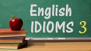 Learn Everyday Idioms With Meanings And Examples in English 3 [upl. by Mouldon]