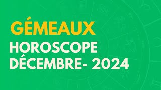 GÉMEAUX DÉCEMBRE 2024  VOTRE HOROSCOPE [upl. by Ecniv]