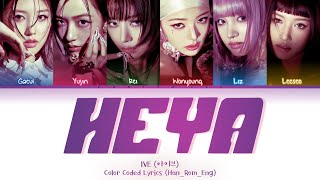 IVE 아이브 – HEYA 해야 Lyrics Color Coded Lyrics HanRomEng [upl. by Seabrooke]