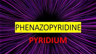 PHENAZOPYRIDINE or PYRIDIUM [upl. by Leina]