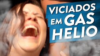 VICIADOS EM GÁS HÉLIO [upl. by Belvia]