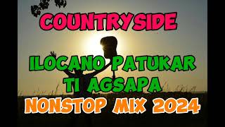 COUNTRYSIDE ILOCANO SONG PATUKAR TI AGSAPA🌟 NONSTOP [upl. by Metcalf191]