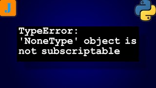 TypeError NoneType object is not subscriptable [upl. by Nameloc102]