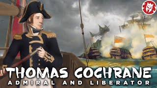 Thomas Cochrane Craziest Sea Captain in History [upl. by Bushey193]