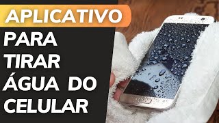 APLICATIVO para TIRAR ÁGUA do CELULAR  EXPELIR a ÁGUA que ENTROU no ALTO FALANTE [upl. by Ehcsrop]