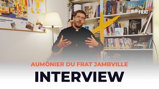 FRAT 2024  INTERVIEW AUMÔNIER JAMBVILLE [upl. by Aramenta]