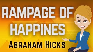 Abraham Hicks 2023 Rampage of Happiness [upl. by Itnaihc837]