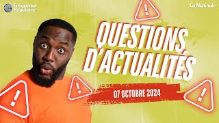 🎙️ Questions dactualités du 07102024 🎙️ [upl. by Uta]