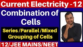 Current Electricity 12  Combination Of Cells Series Parallel and Mixed Grouping of Cells JEENEET [upl. by Dianemarie]