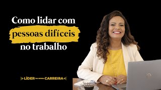 Como lidar com pessoas difíceis [upl. by Alrahs]