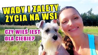 Moje Życie na Wsi  Wady i Zalety Subiektywnie [upl. by Liag]