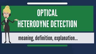 What is OPTICAL HETERODYNE DETECTION [upl. by Ladnik]