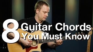 8 Guitar Chords You Must Know  Beginner Guitar Lessons [upl. by Iadahs]