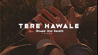 Tere Hawale ❤️🌎  Slowed And Reverb  lofi slowedandreverb trending lovesong viral [upl. by Aikmat]