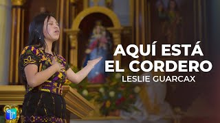 Aquí Está El Cordero  Leslie Guarcax Video Oficial [upl. by Christiano]