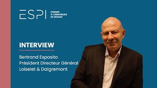 INTERVIEW  Bertrand Esposito Président Directeur Général de Loiselet amp Daigremont [upl. by Nerej423]