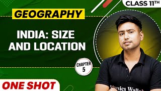 INDIA SIZE AND LOCATION in One Shot  Class 11 Geography  CBSE Board [upl. by Twyla]