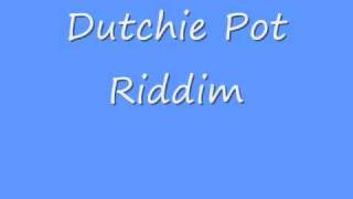 Dutchie Pot Riddim [upl. by Eras]