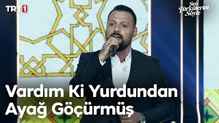 Ömer Ahmet Turhan  Vardım Ki Yurdundan Ayağ Göçürmüş  Sen Türkülerini Söyle 17 Bölüm trt1 [upl. by Eniladam]