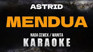 MENDUA  ASTRID Karaoke Nada Wanita Cewek [upl. by Egan553]