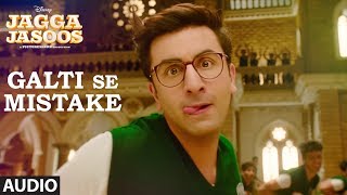 Jagga Jasoos Galti Se Mistake Song Full Audio  Ranbir Katrina Arijit Amit  Pritam Amitabh B [upl. by Annam751]