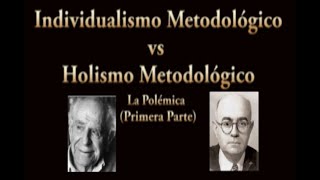 Individualismo Metodológico vs Holismo Metodológico  Ciclo de entrevistas y charlas Primera Parte [upl. by Gasparo]