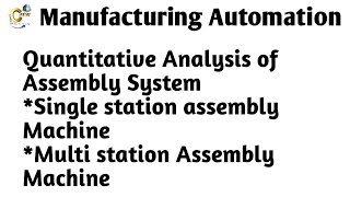 Quantitative analysis of Assembly system Single and Multi Station assembly Machine [upl. by Copland]