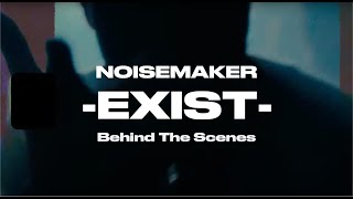 NOISEMAKER  quotEXISTquotBehind The Scenes [upl. by Nnylarak]