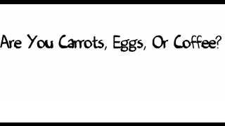 Are You Carrots Eggs or Coffee Inspirational Story [upl. by Laith]