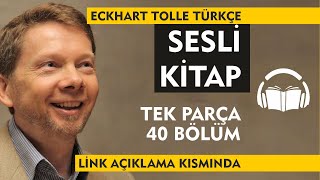 Eckhart Tolle Türkçe  Sesli Kitap  Tek Parça  40 Bölüm  EKitap [upl. by Galateah759]